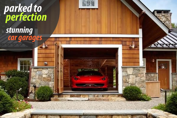 Parked To Perfection Stunning Car Garage Designs Dream Home Style