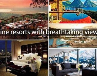 Lookout From the Top: Resorts With Breathtaking and Exotic Views