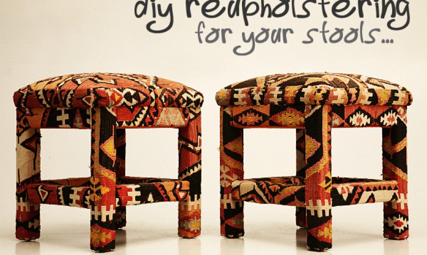 Reupholstering Your Stool in Under Six Easy Steps