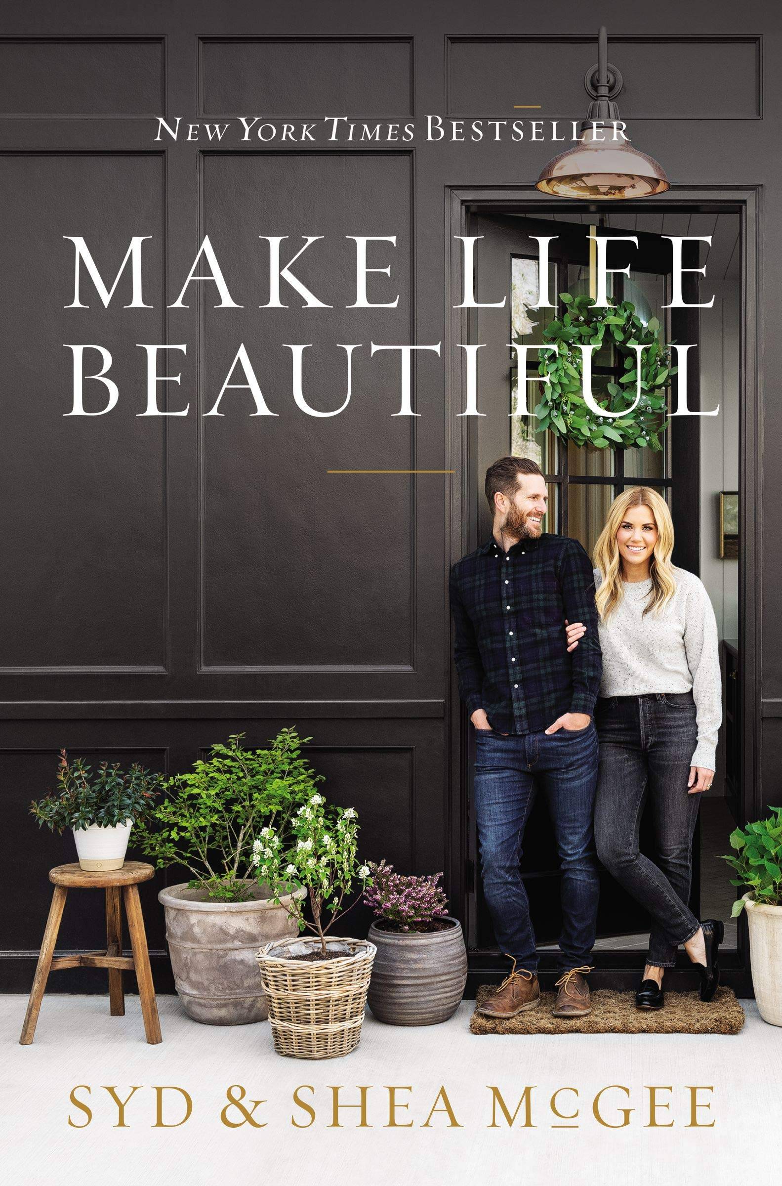 MAKE LIFE BEAUTIFUL [By Syd & Shea McGee]