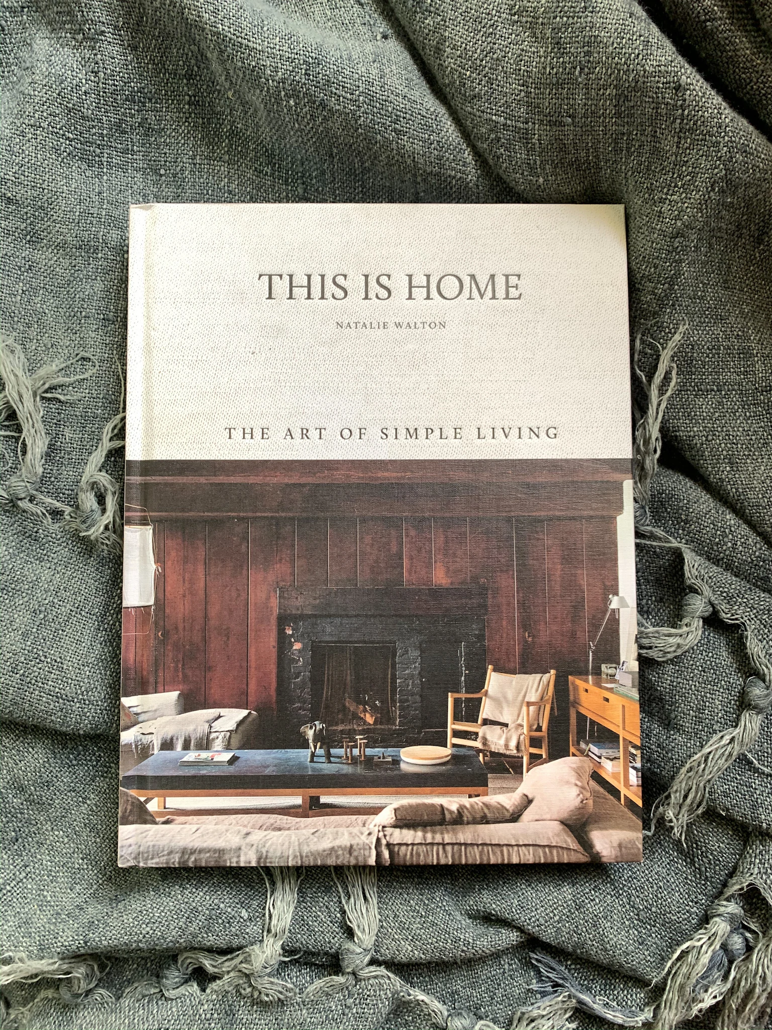 This is Home- The Art of Simple Living [By Natalie Walton]